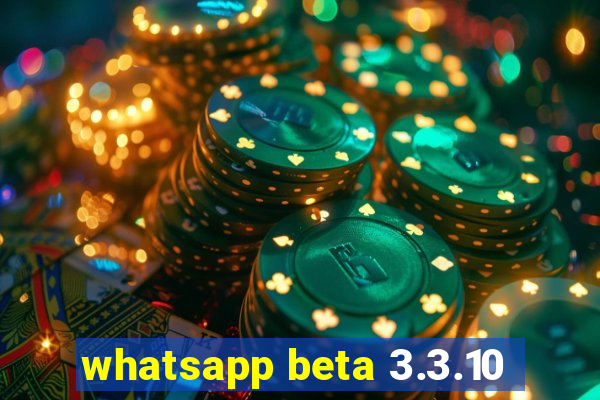 whatsapp beta 3.3.10